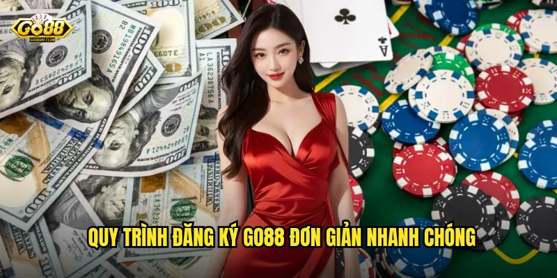 Quy trình đăng ký go88 đơn giản nhanh chóng